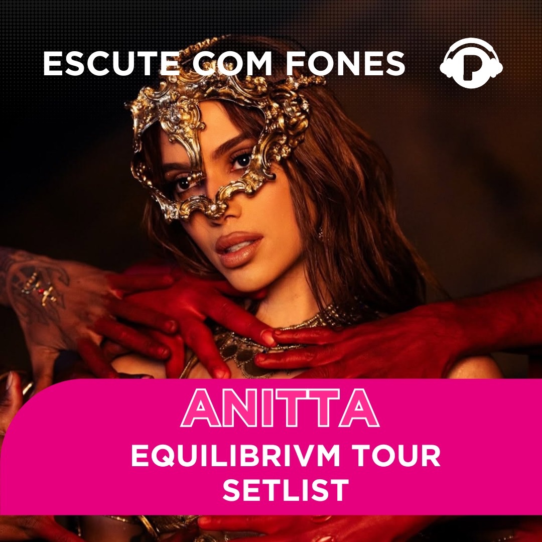 Playlist: ouça a setlist completa da "EQUILIBRIVM Tour" da Anitta!